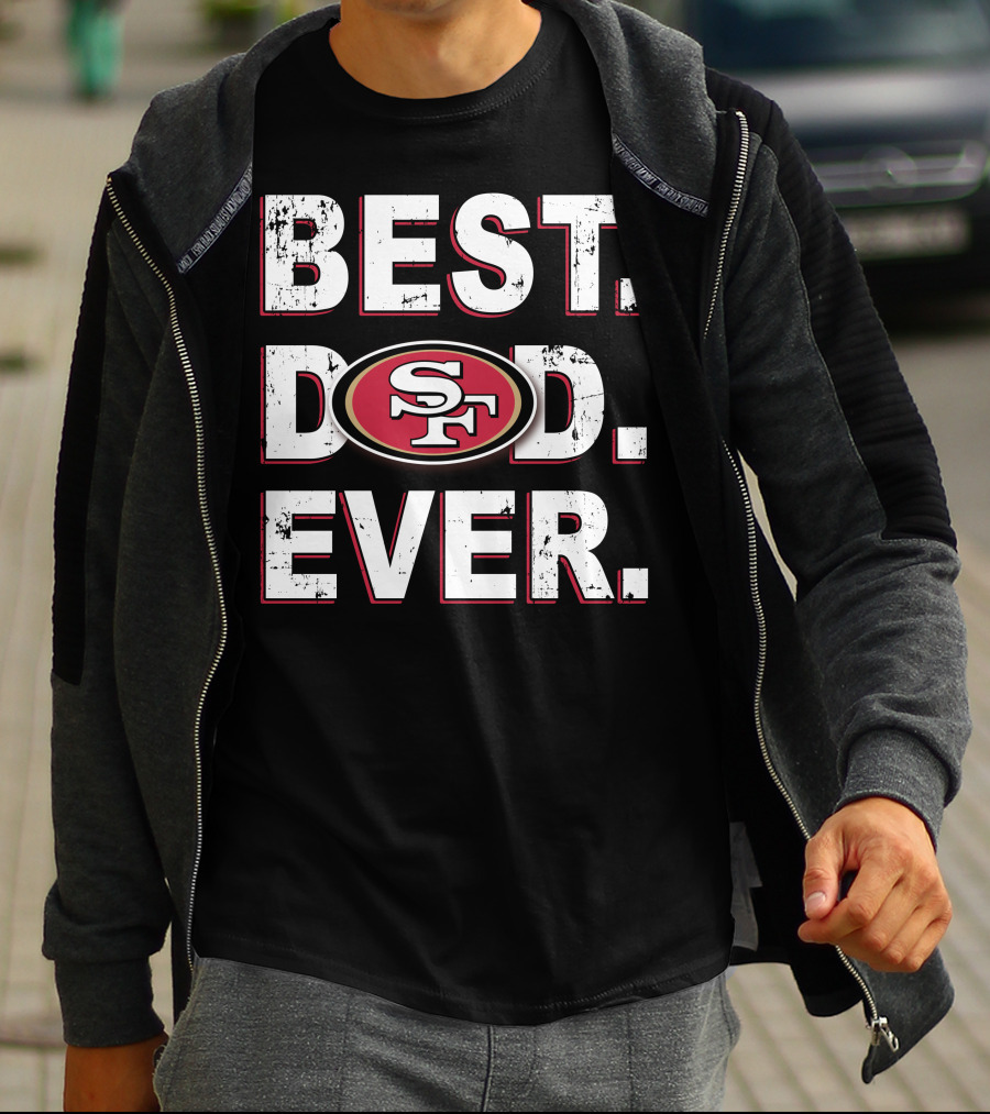 Best Dad Ever San Francisco 49ers T-Shirt