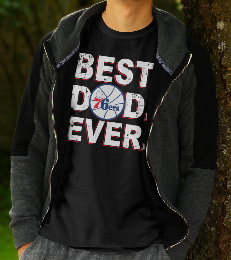 Best Dad Ever 76ers Basketball Fan Gift T-Shirt