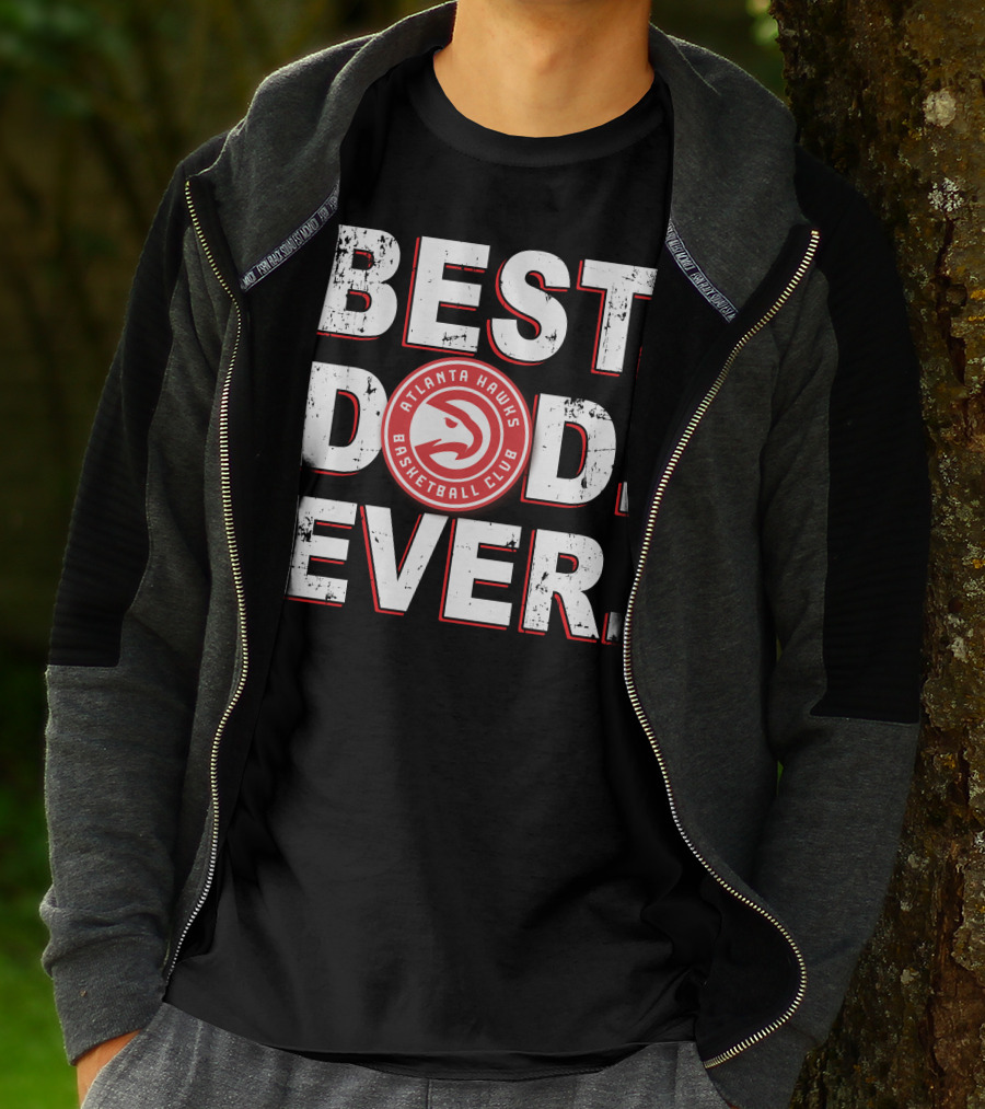 Best Dad Ever Atlanta Hawks Basketball Club T-Shirt