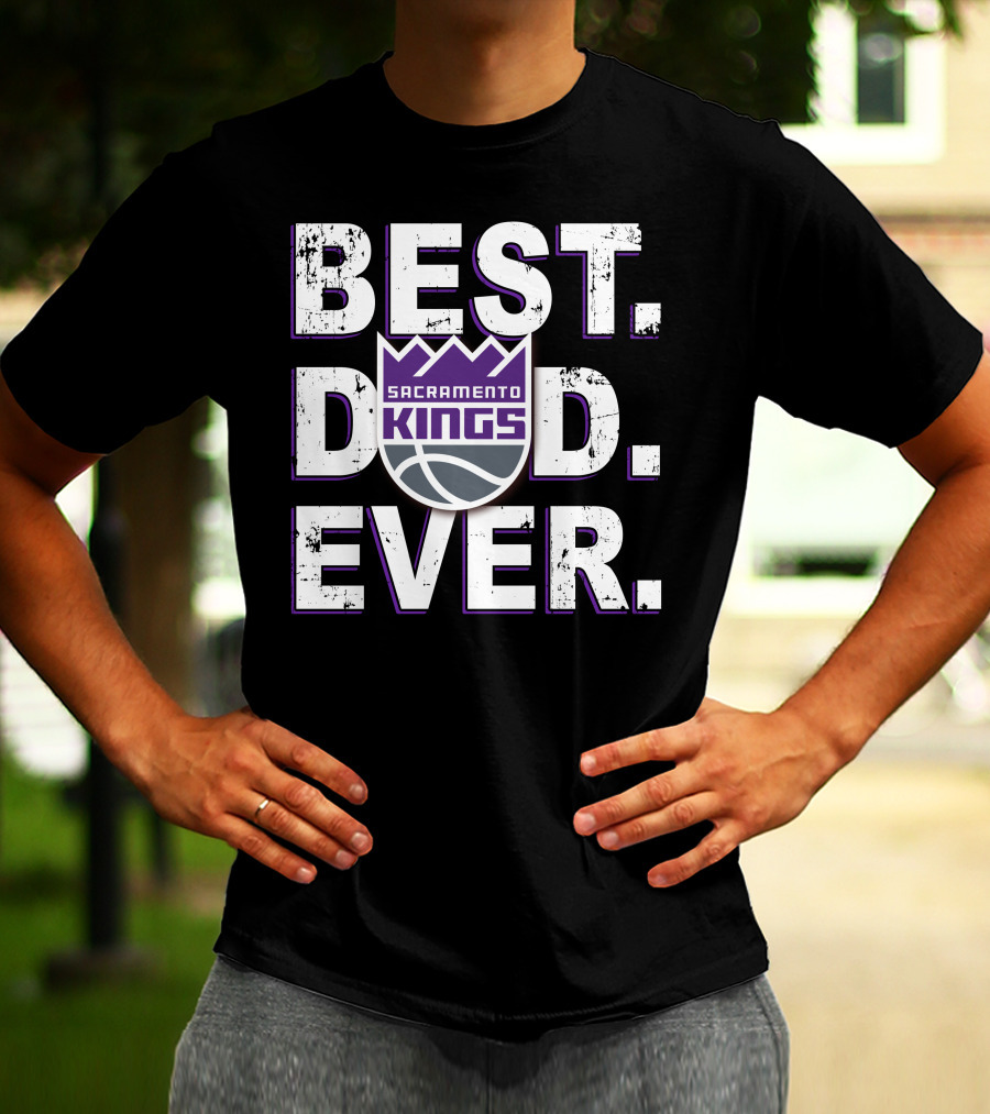 Best Dad Ever Sacramento Kings T-Shirt