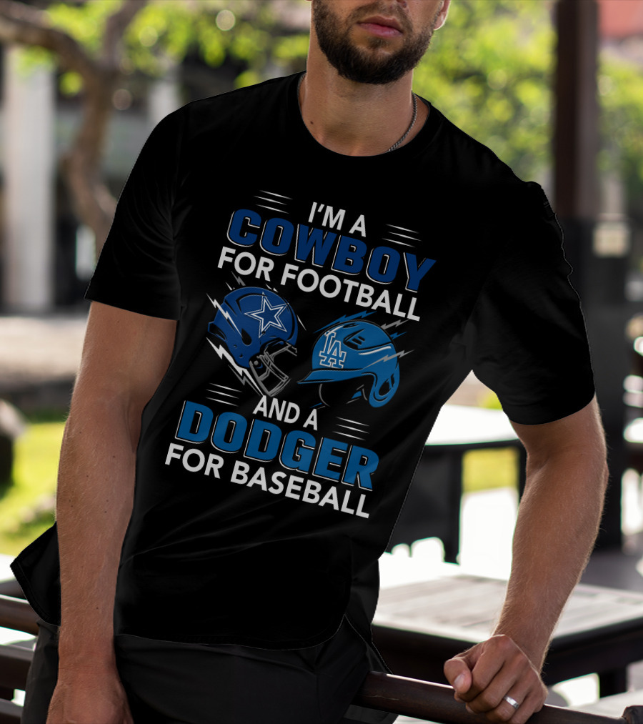 I'M A COWBOY FOR FOOTBALL AND A DODGER FOR BASEBALL T-Shirt