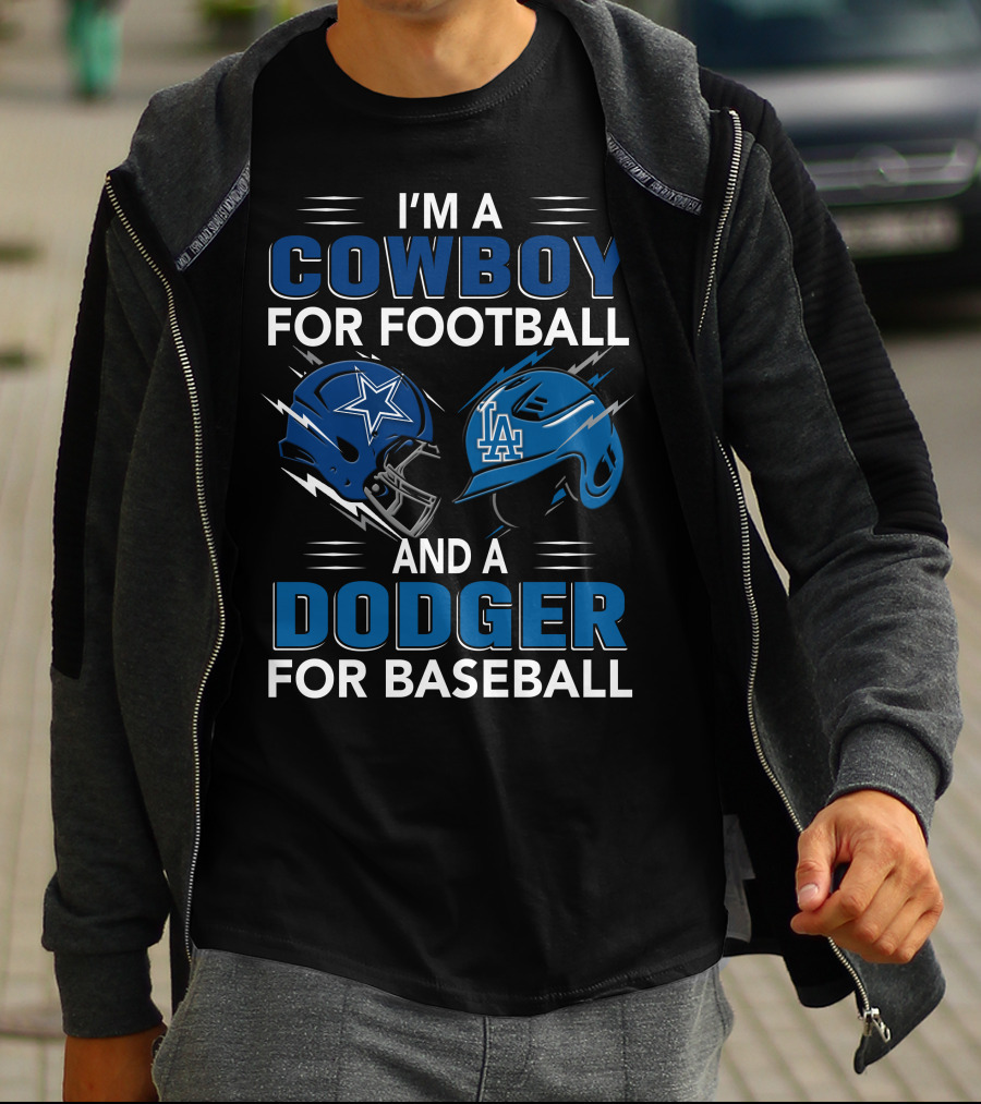 I'M A COWBOY FOR FOOTBALL AND A DODGER FOR BASEBALL T-Shirt