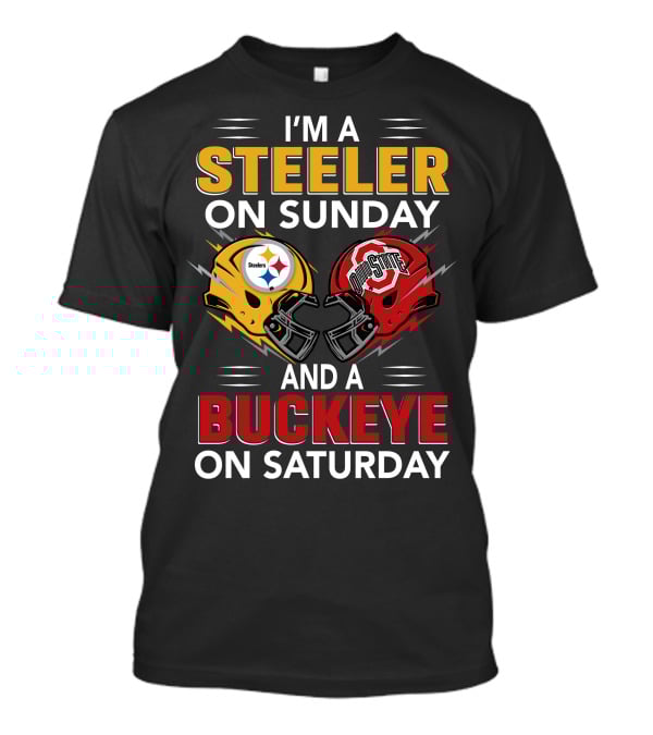 I'm A Steeler On Sunday And A Buckeye On Saturday Steelers Ohio State Helmets T-Shirt