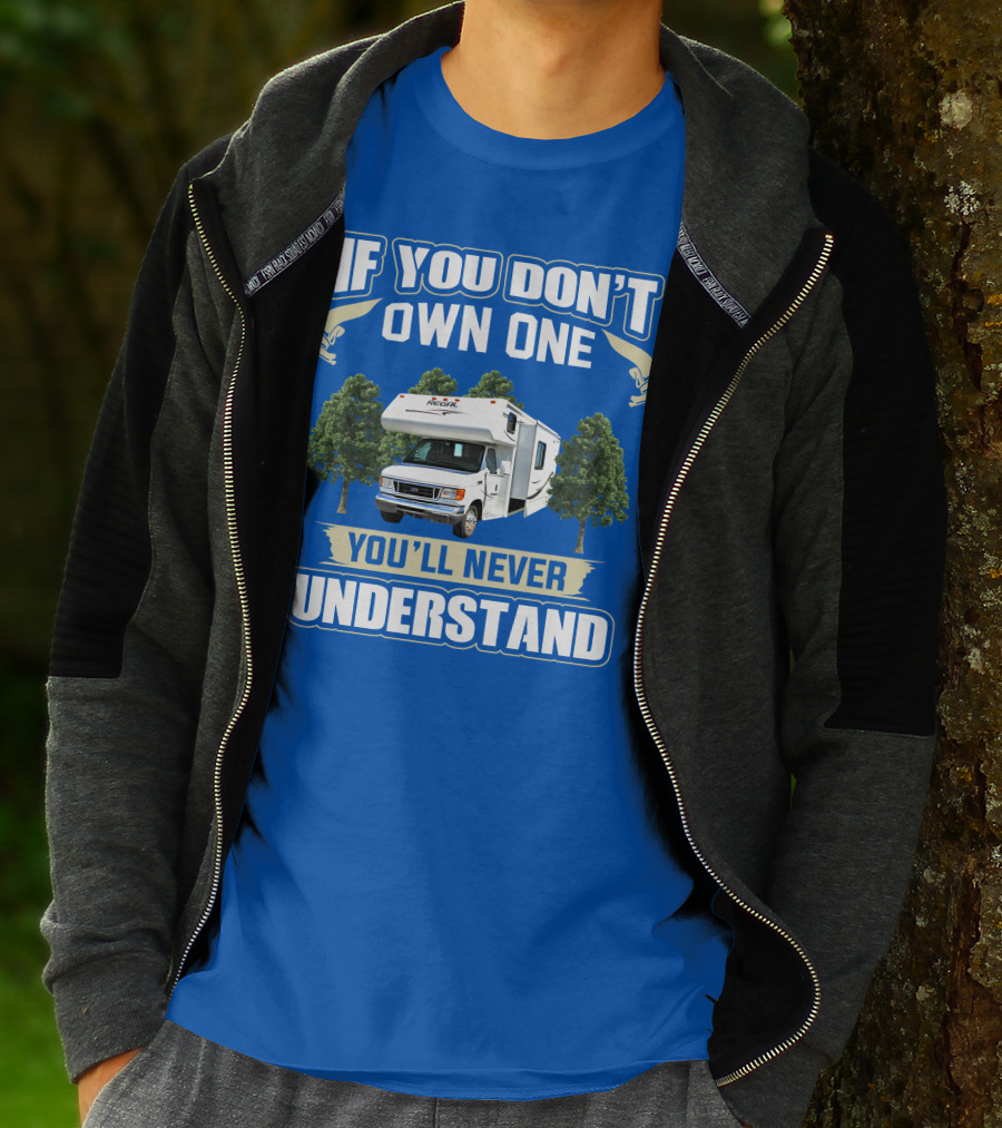 If You Don't Own One You'll Never Understand Triple E RV Regal Camper T-Shirt