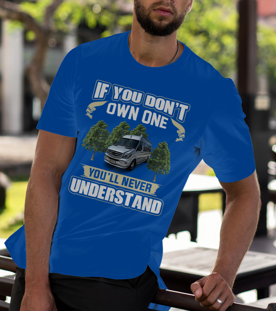 If You Don’t Own One You’ll Never Understand Airstream Motor Coaches T-Shirt