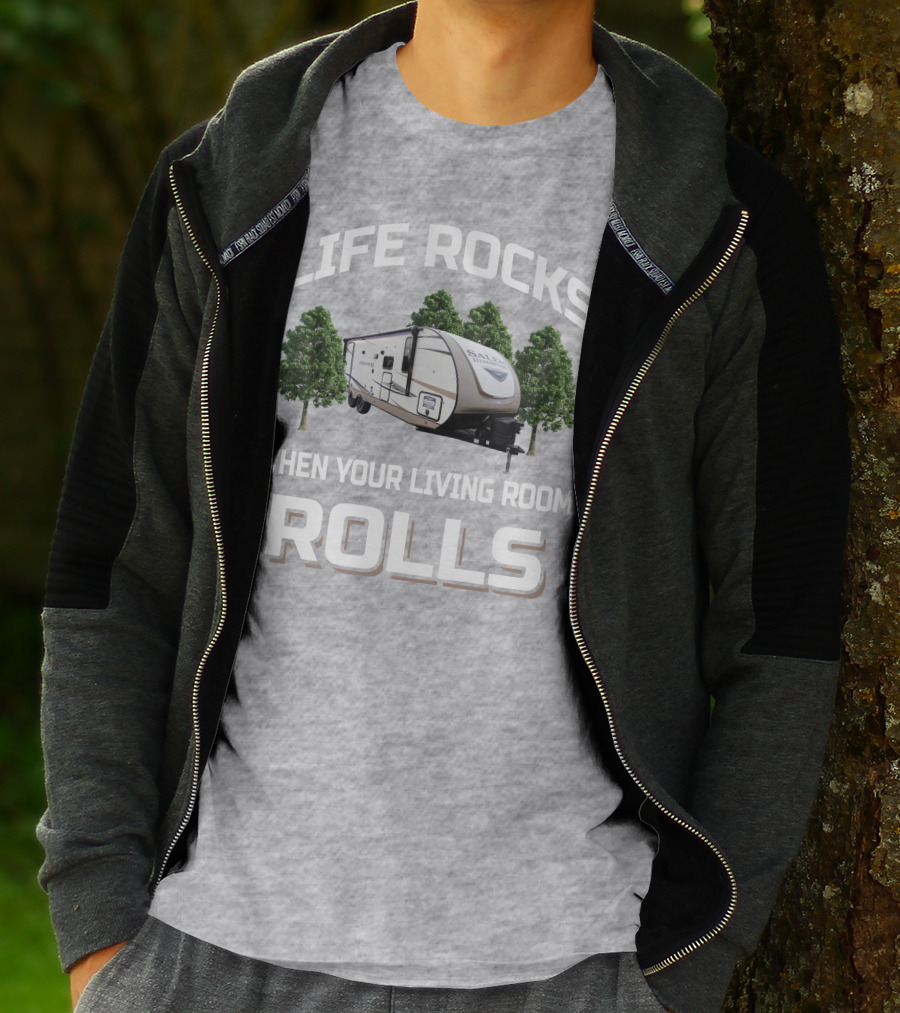 LIFE ROCKS WHEN YOUR LIVING ROOM ROLLS Forest River Hemisphere Trailer T-Shirt