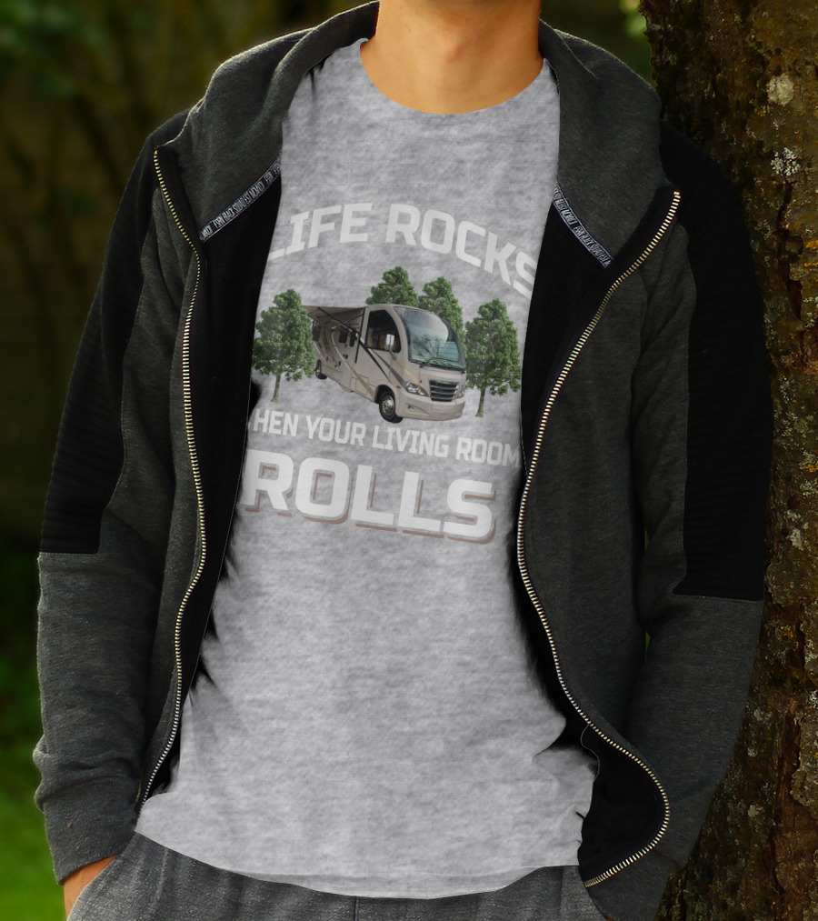 LIFE ROCKS WHEN YOUR LIVING ROOM ROLLS RV AND CAMPING T-Shirt