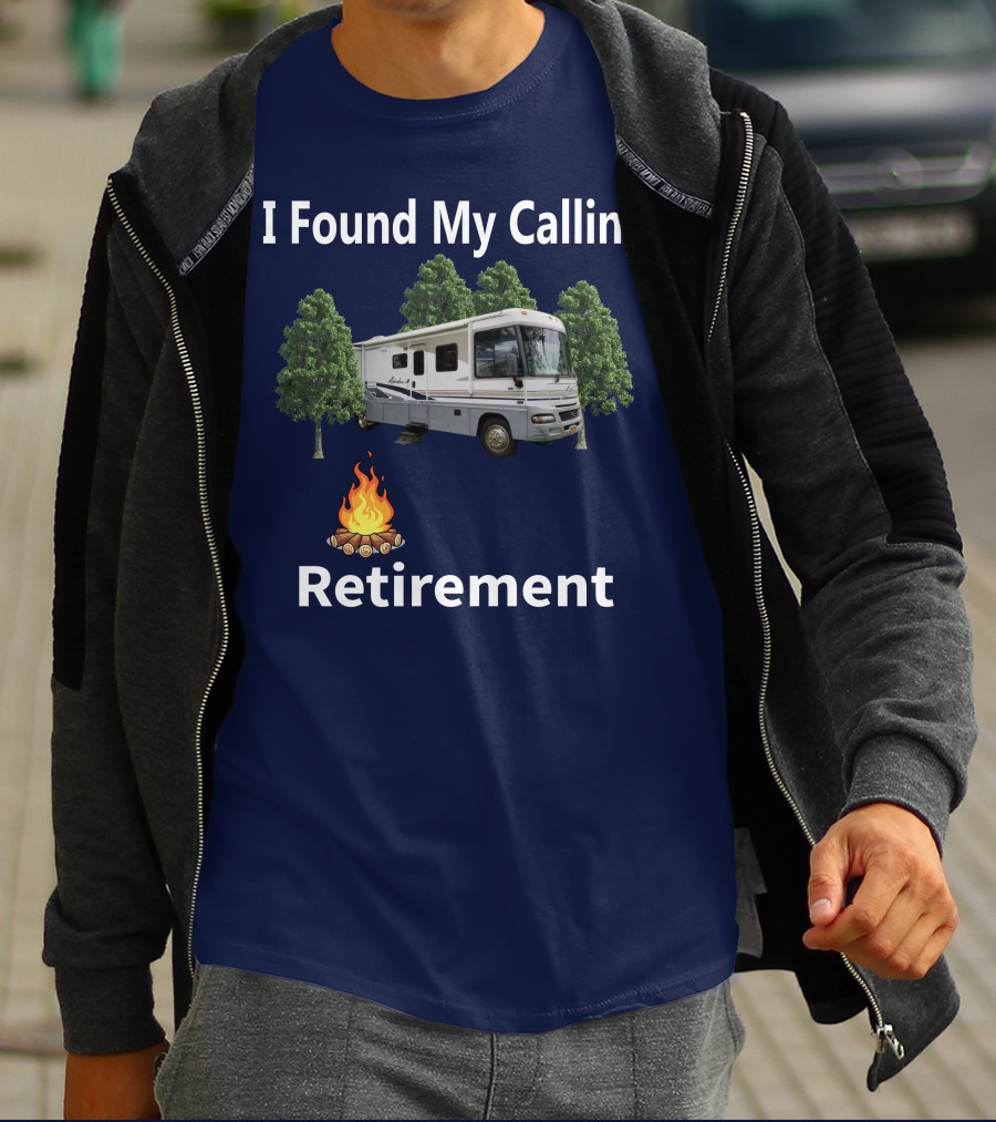 I Found My Calling RV Retirement Camping Fire Tree T-Shirt