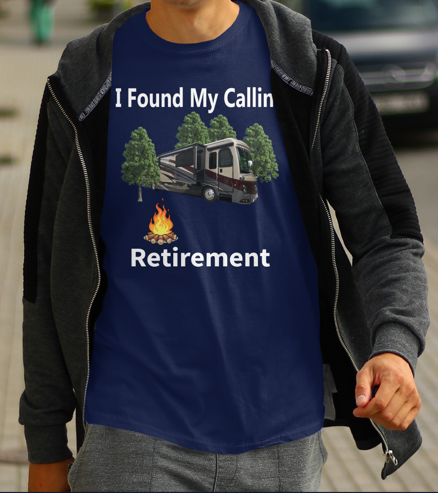 I Found My Calling Retirement Big Rig RV T-Shirt