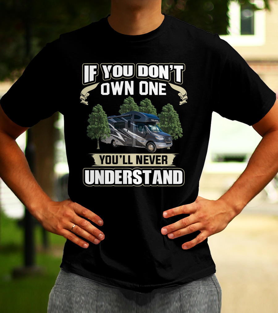 Thor Motor Coach Tiburon If You Don't Own One You'll Never Understand T-Shirt
