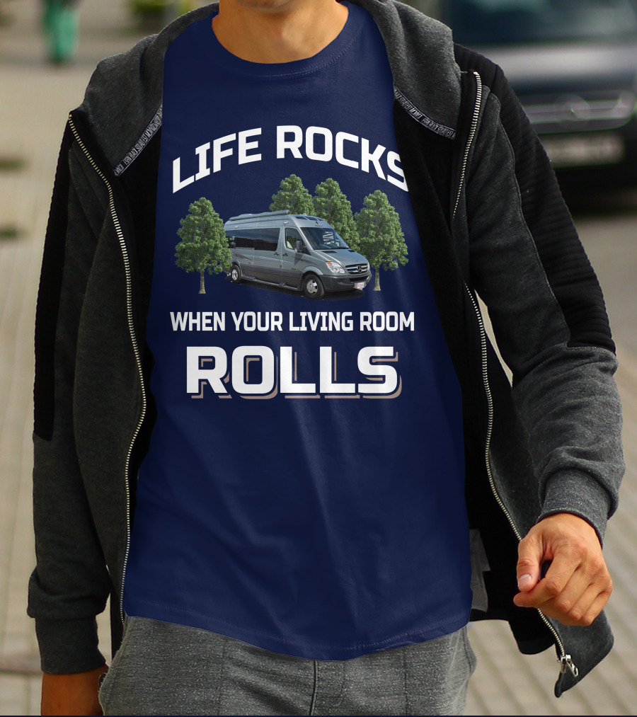 LIFE ROCKS WHEN YOUR LIVING ROOM ROLLS Roadtreking RV T-Shirt