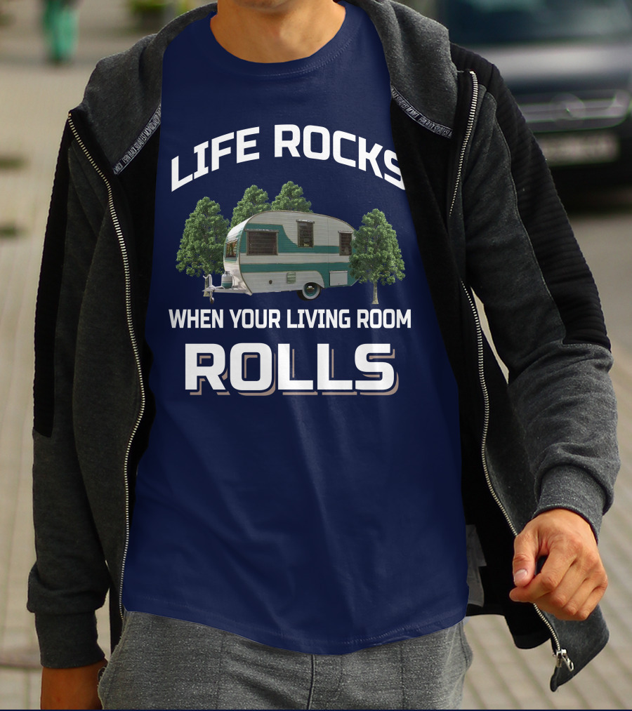 Life Rocks When Your Living Room Rolls Cardinal Travel Trailers T-Shirt