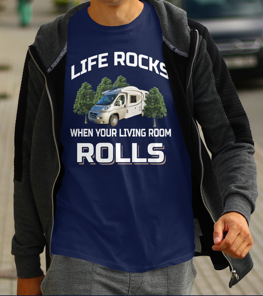 LIFE ROCKS WHEN YOUR LIVING ROOM ROLLS MOTORHOMERS T-Shirt