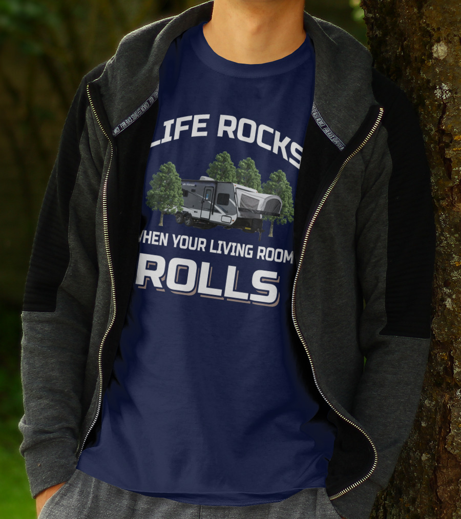 LIFE ROCKS WHEN YOUR LIVING ROOM ROLLS Hybrid Travel Trailer T-Shirt
