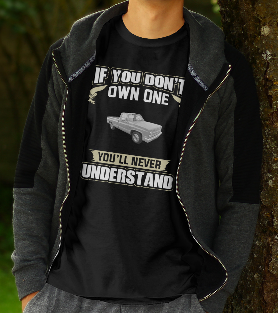 If You Don't Own One You'll Never Understand 1981 Chevy Truck T-Shirt