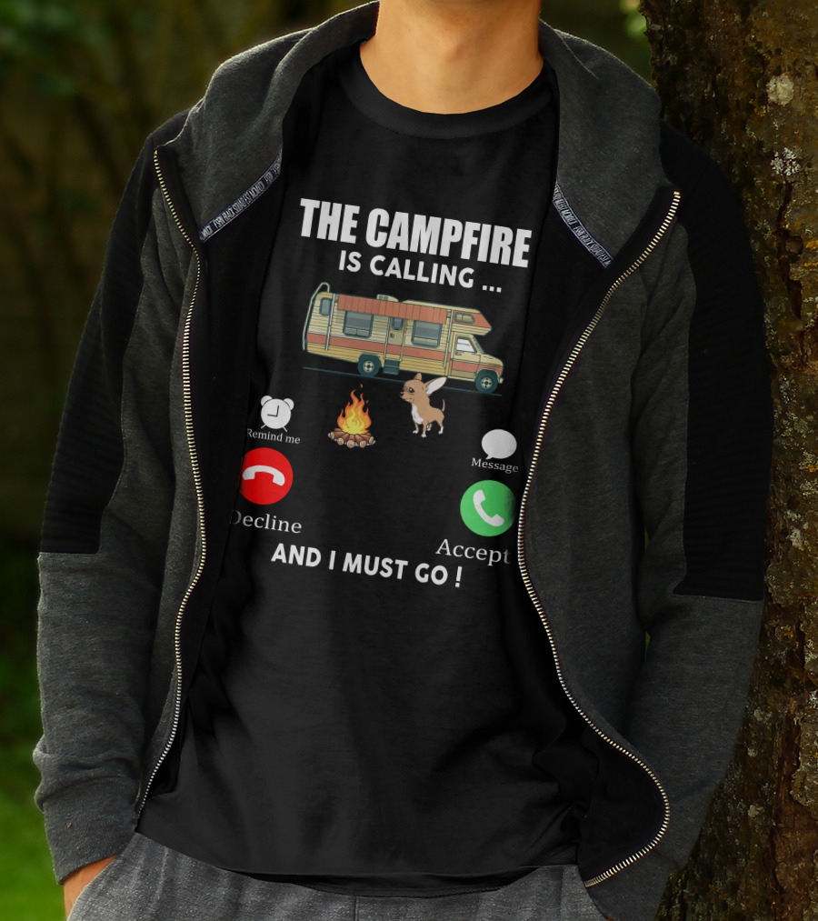 The Campfire Is Calling And I Must Go Chihuahua Camper Adventure T-Shirt