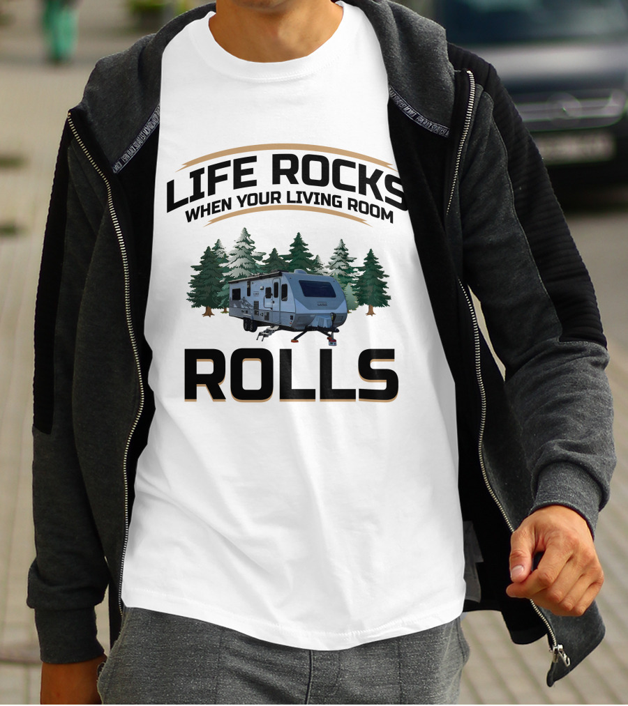 Life Rocks When Your Living Room Rolls Lance 2465 Camper T-Shirt