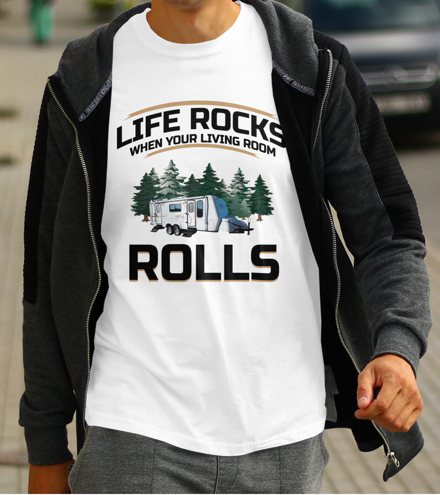 Life Rocks When Your Living Room Rolls Bigfoot Travel Trailer Camping Forest T-Shirt