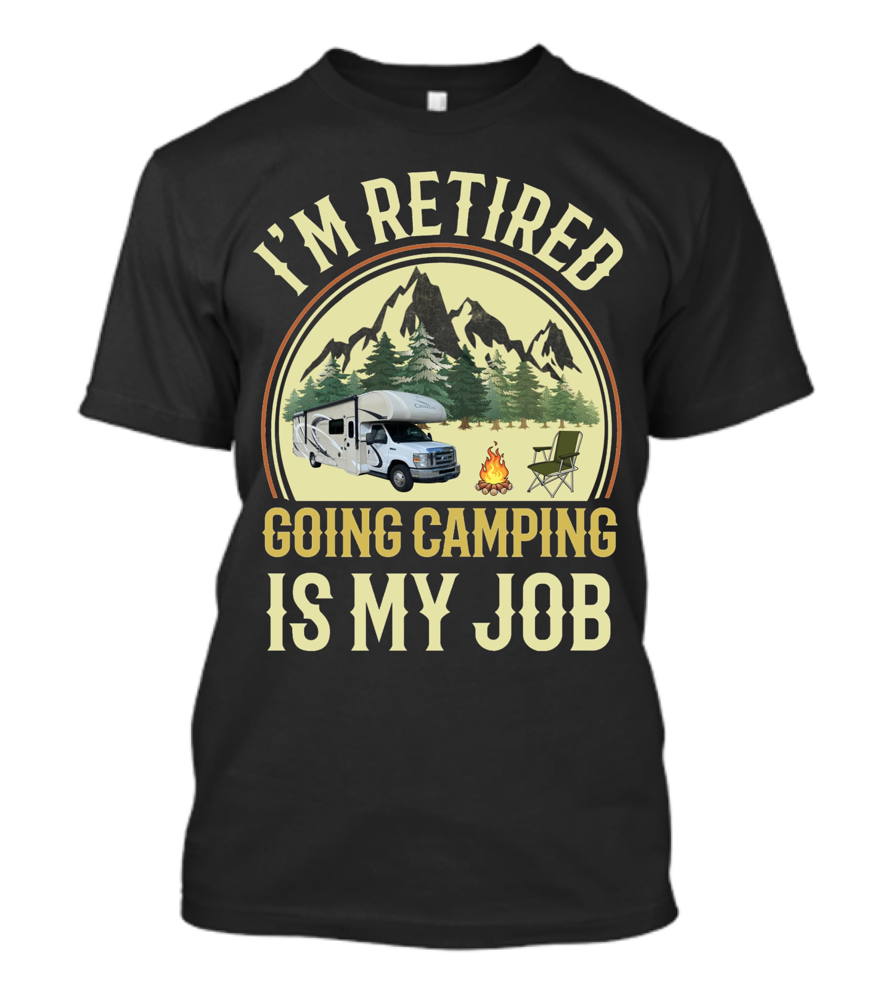 I'm Retired Going Camping Is My Job Thor RV Chateau T-Shirt