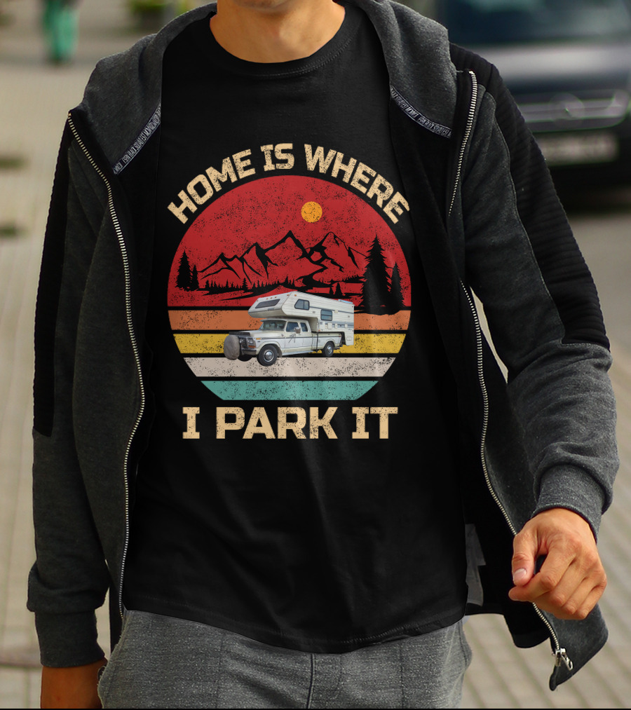 HOME IS WHERE I PARK IT TRUCK CAMPERS MOUNTAIN SCENE T-Shirt