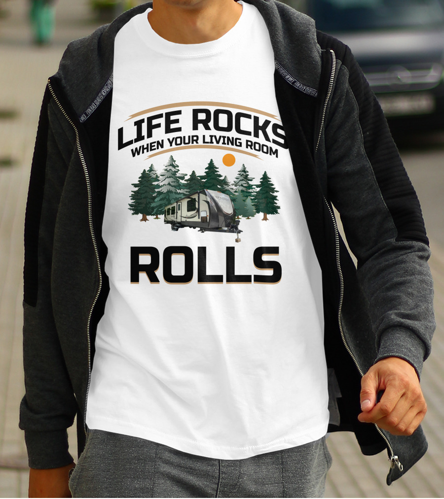 LIFE ROCKS WHEN YOUR LIVING ROOM ROLLS Keystone Sprinter RV T-Shirt