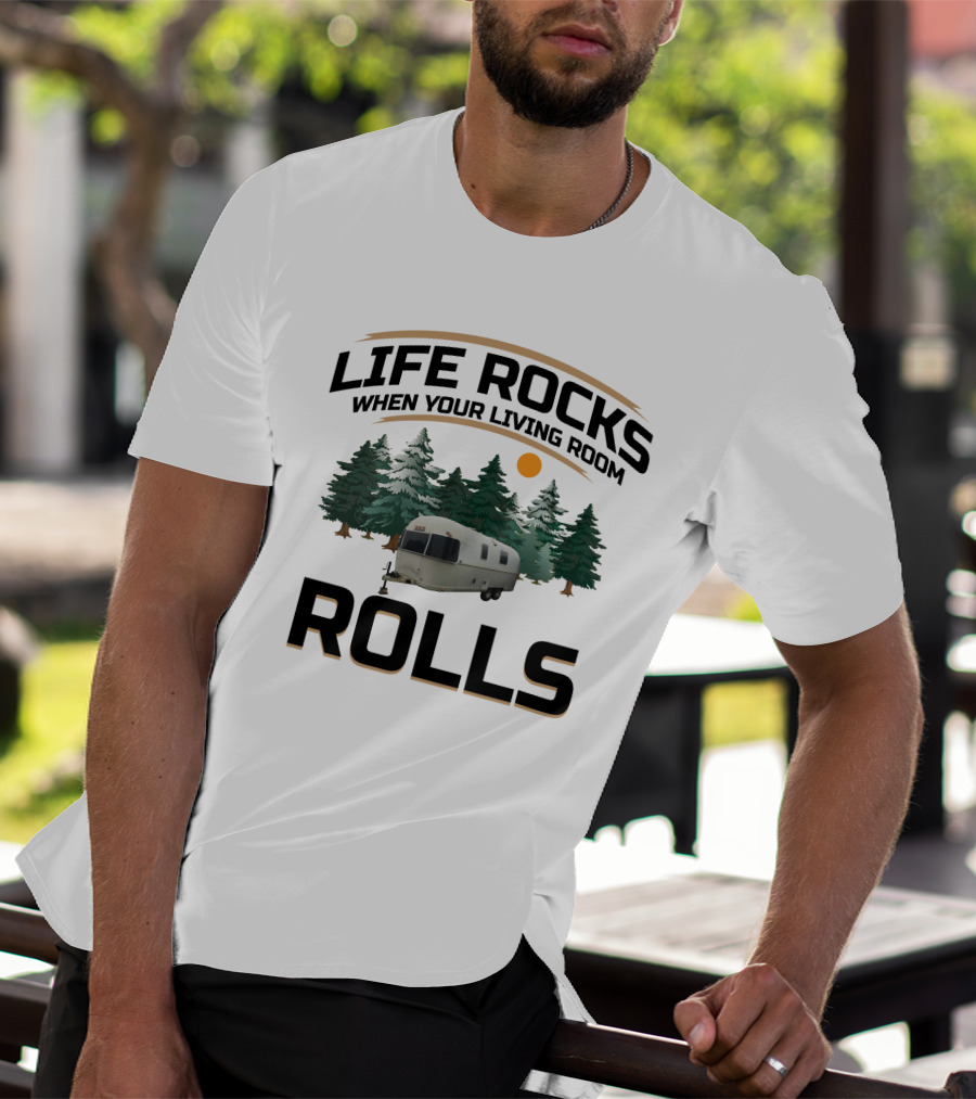 Life Rocks When Your Living Room Rolls Airstream Argosy T-Shirt