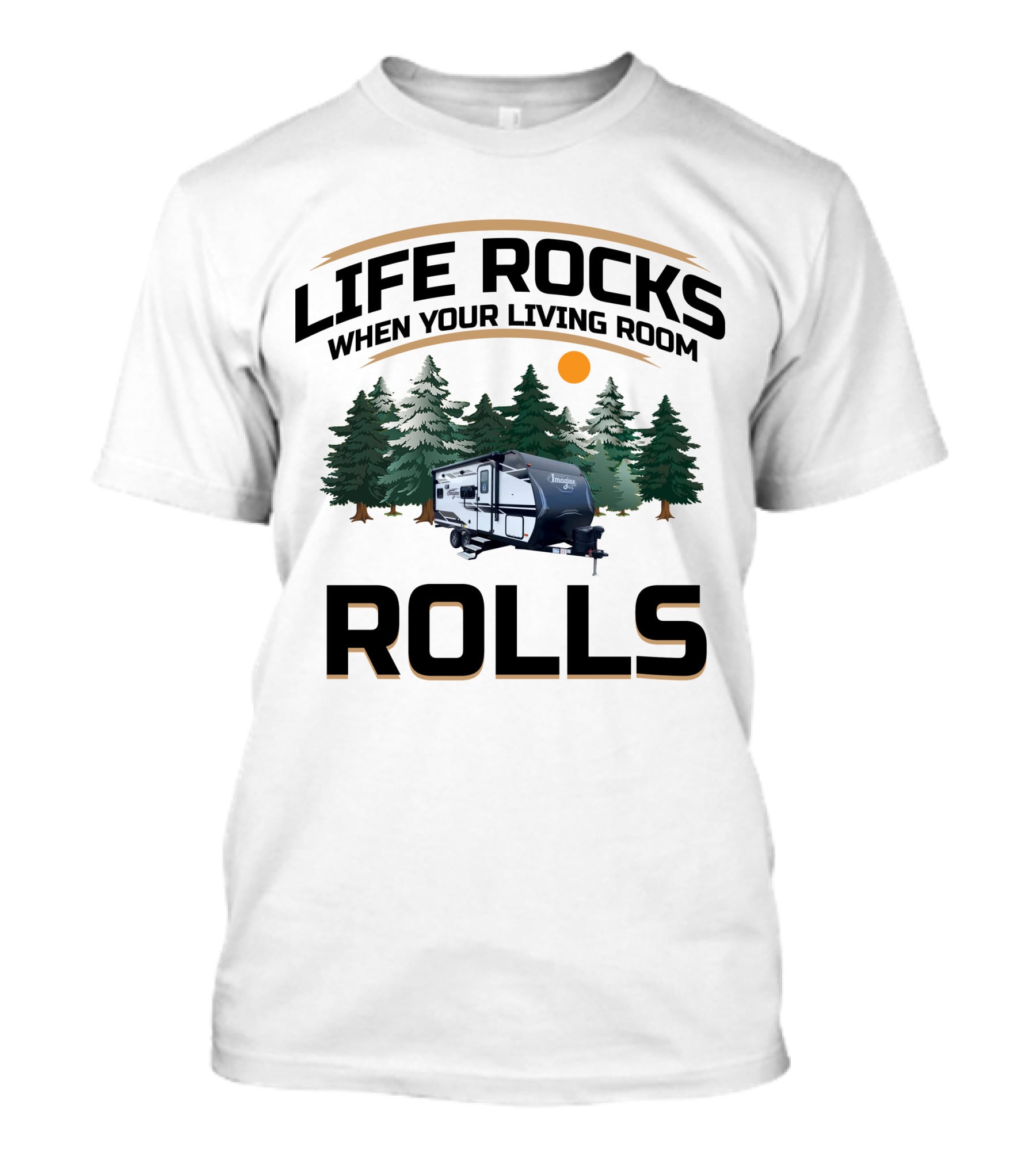 Life Rocks When Your Living Room Rolls Grand Design RV Imagine XLS 17MKE T-Shirt