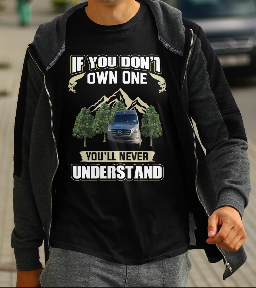 If You Don't Own One You'll Never Understand Advanced RV Mercedes Mountain Adventure T-Shirt