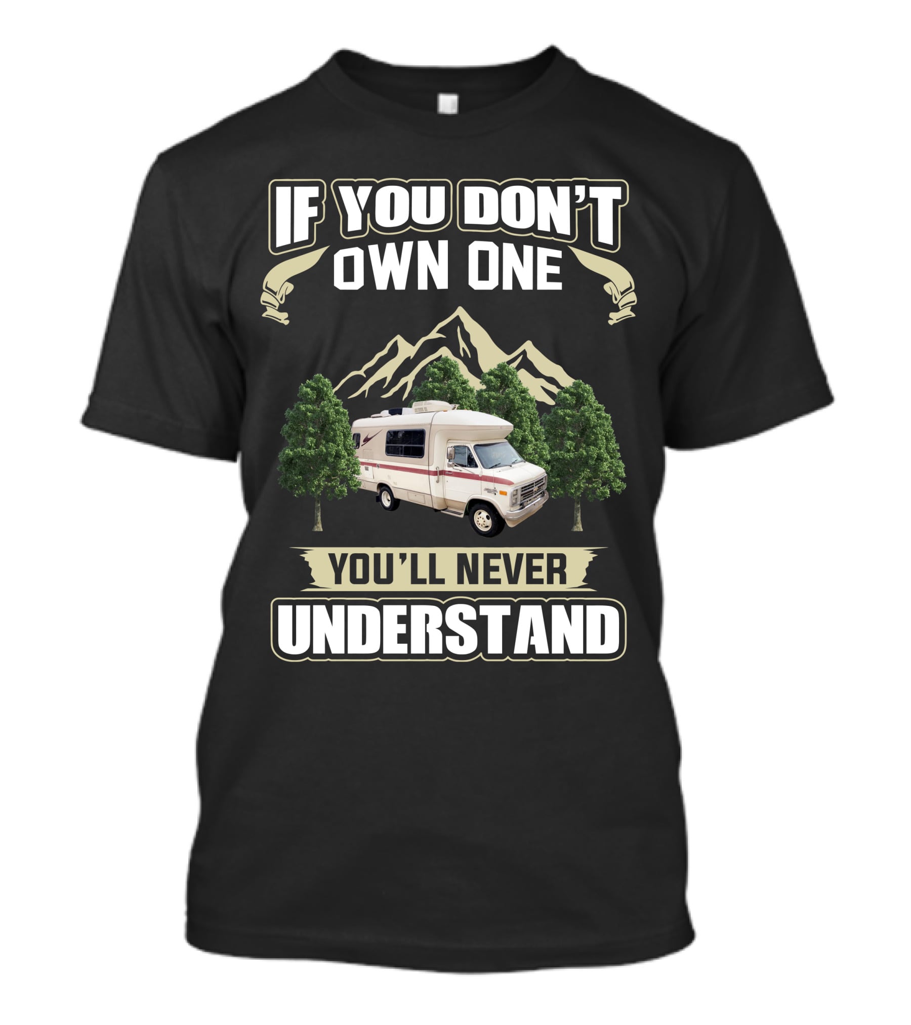 IF YOU DON'T OWN ONE YOU'LL NEVER UNDERSTAND Vintage RV Mountain Scene T-Shirt