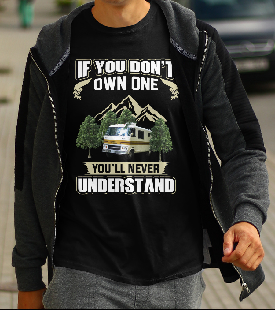 If You Don't Own One Dodge Travco Motorhome You'll Never Understand T-Shirt