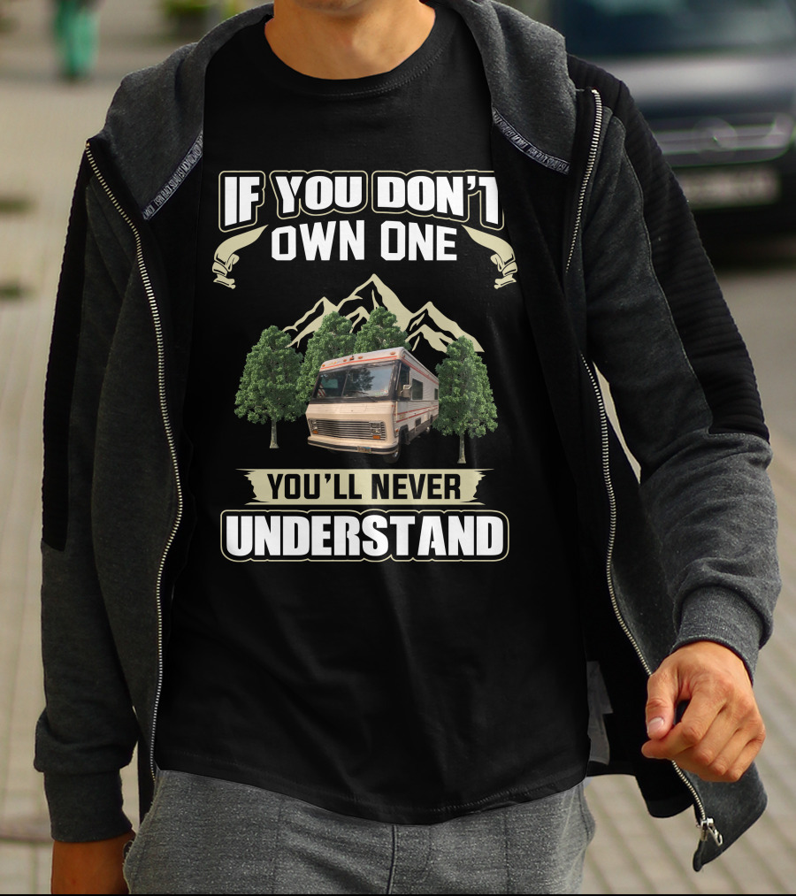 If You Don't Own One You'll Never Understand Vintage Motor Homes T-Shirt