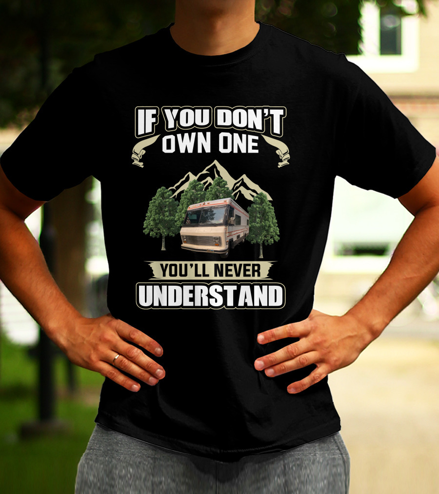 If You Don't Own One You'll Never Understand Vintage Motor Homes T-Shirt