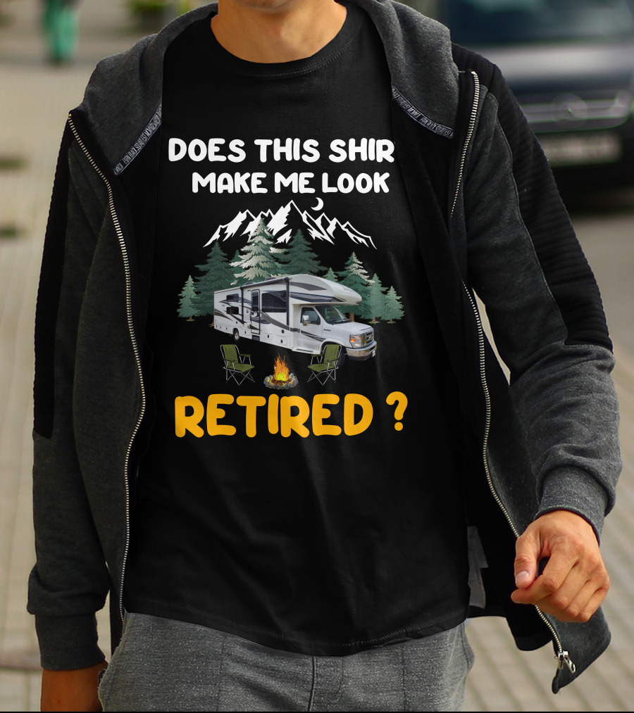 Jayco Greyhawk 31FS Does This Shirt Make Me Look Retired Camping Scene T-Shirt