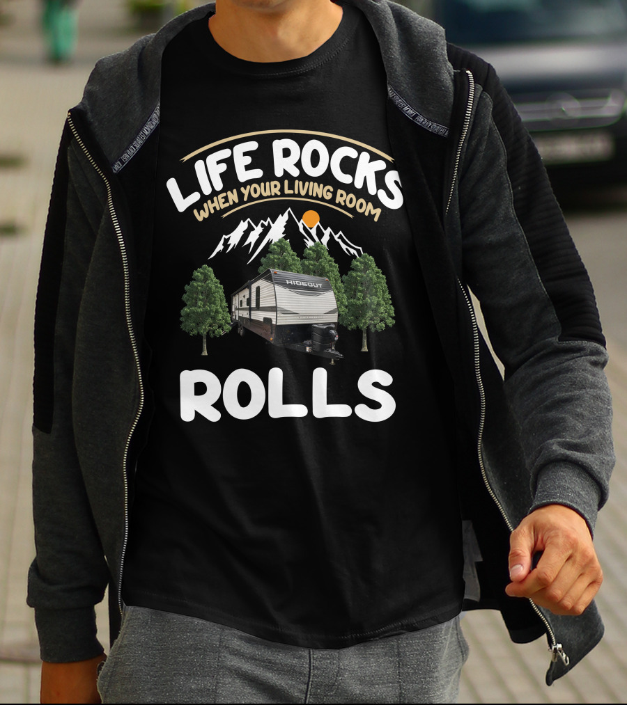 Life Rocks When Your Living Room Rolls Keystone Hideout RV T-Shirt