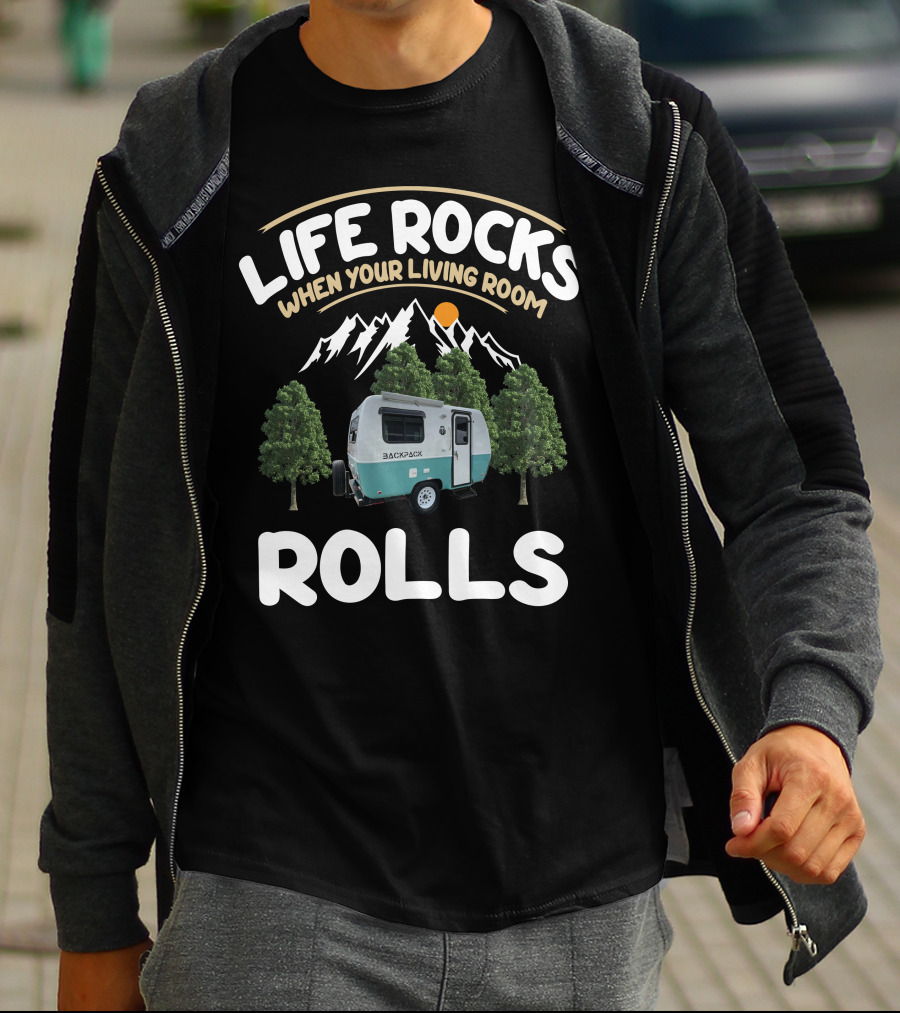 LIFE ROCKS WHEN YOUR LIVING ROOM ROLLS BACKPACK CAMPING T-Shirt