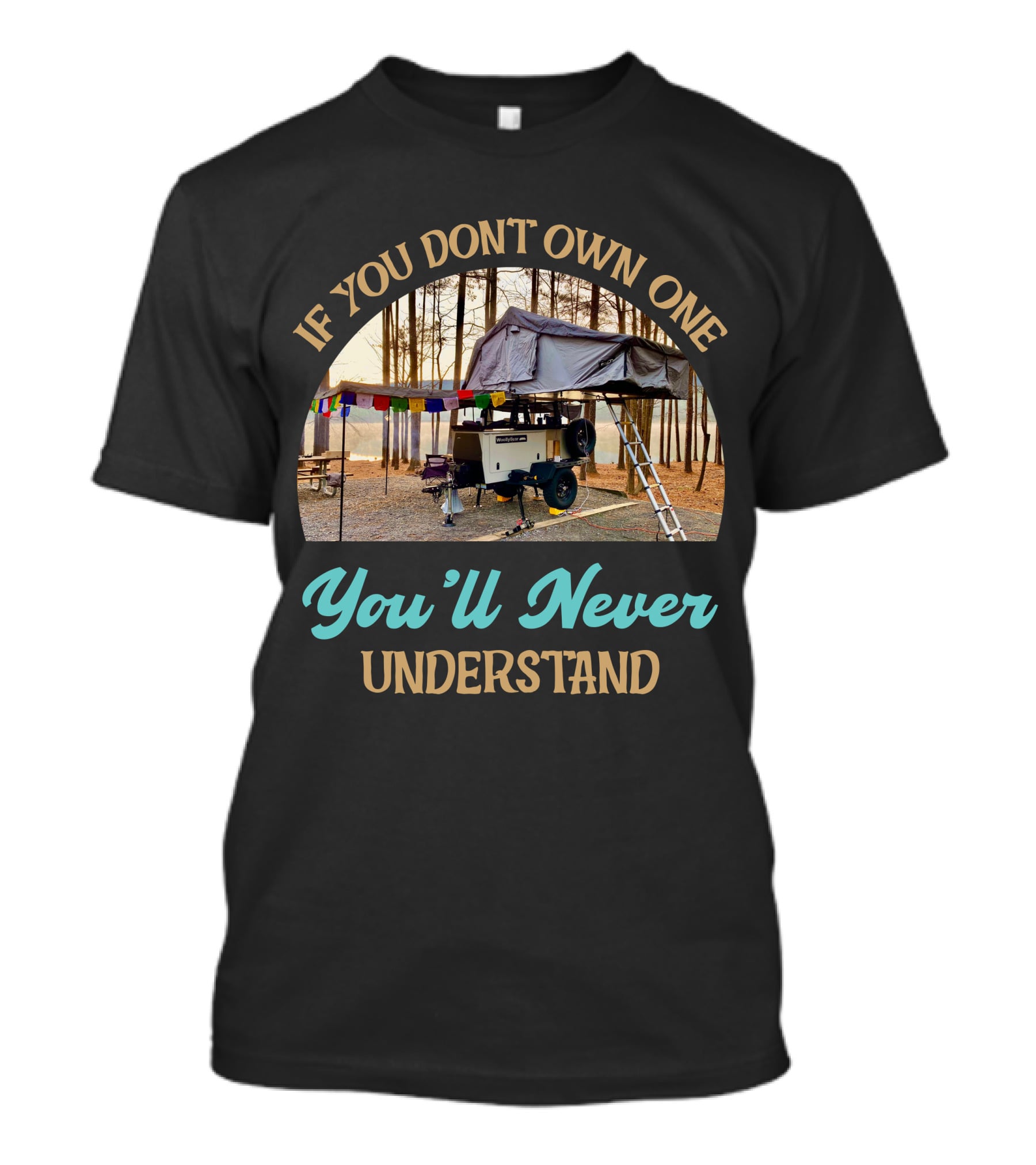 If You Don't Own One You'll Never Understand Taxa Woolly Bear Camper Adventure T-Shirt