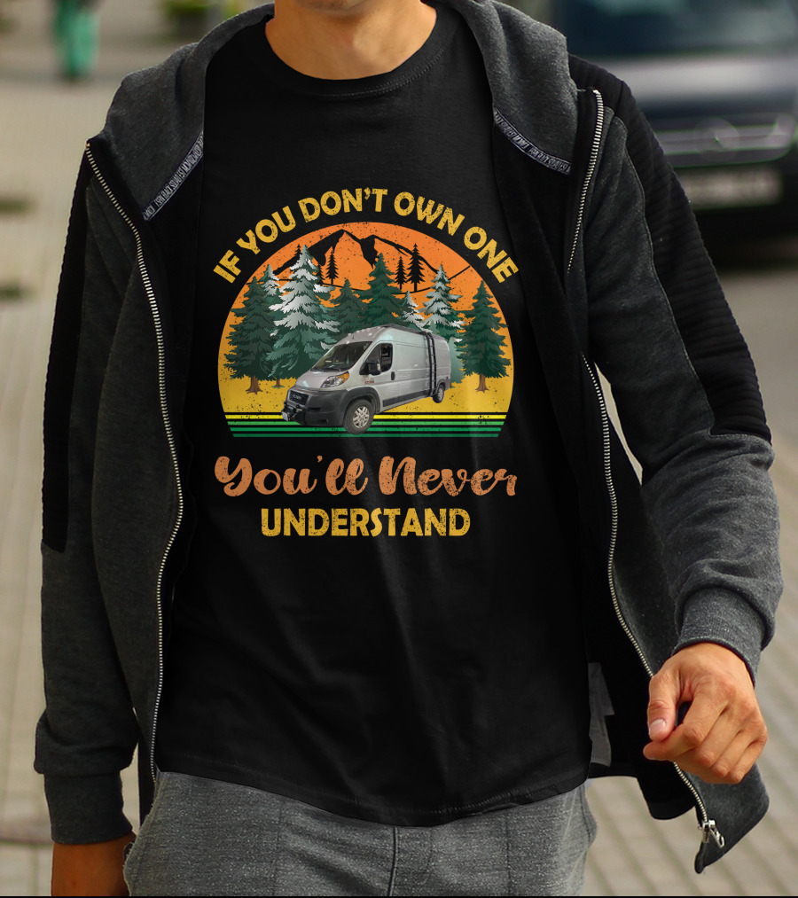 If You Don't Own One You'll Never Understand Promaster Build T-Shirt