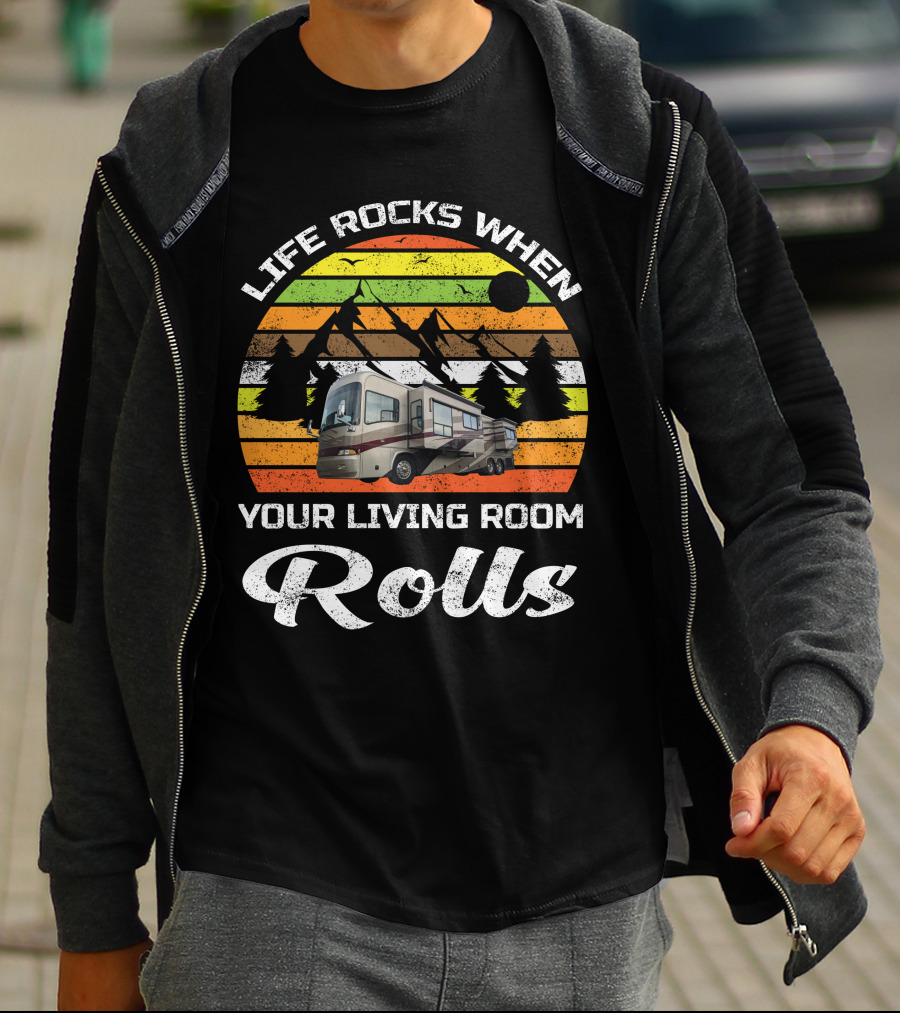 Life Rocks When Your Living Room Rolls Country Coach RV T-Shirt