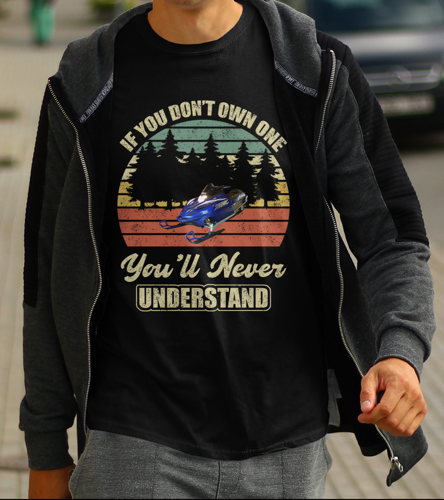 If You Don't Own One You'll Never Understand Yamaha SRX Snowmobile T-Shirt