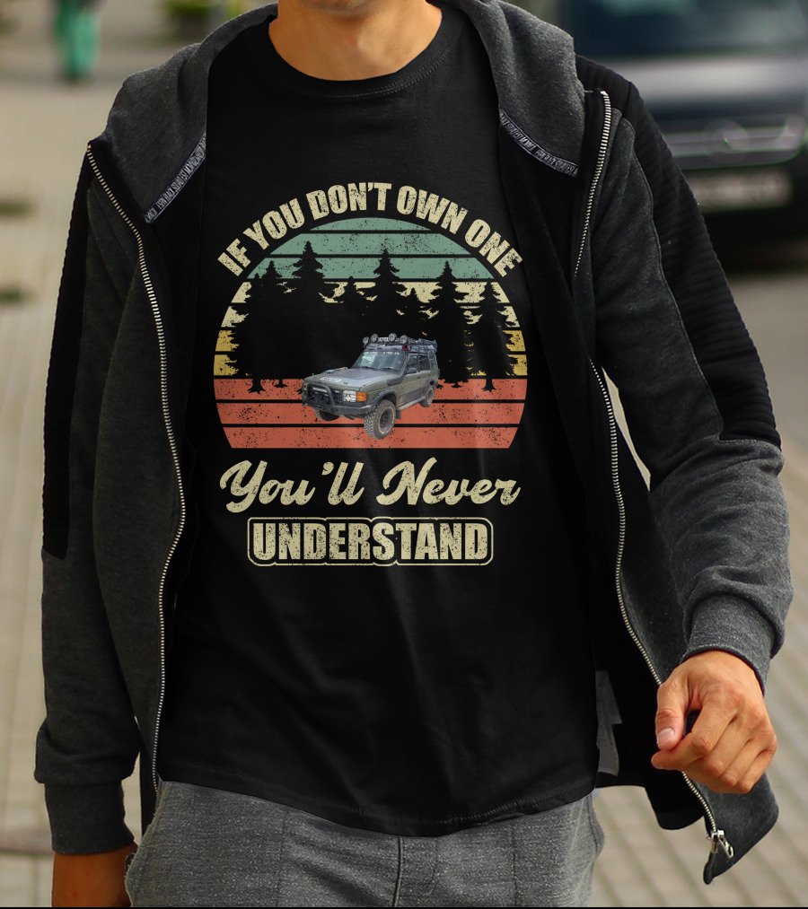 If You Don't Own One You'll Never Understand Land Rover Discovery 1 T-Shirt