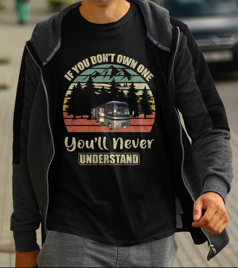If You Don't Own One You'll Never Understand Holiday Rambler Vacationer T-Shirt
