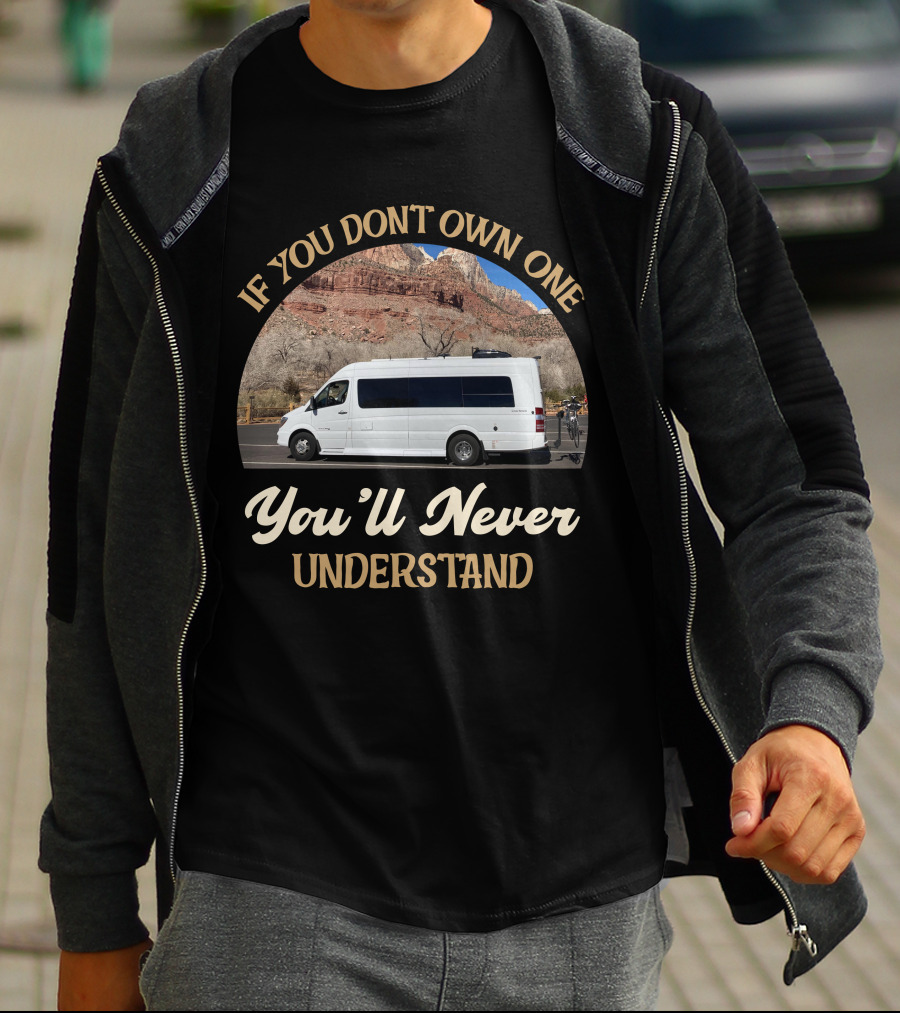 If You Don't Own One You'll Never Understand Coachmen Galleria T-Shirt