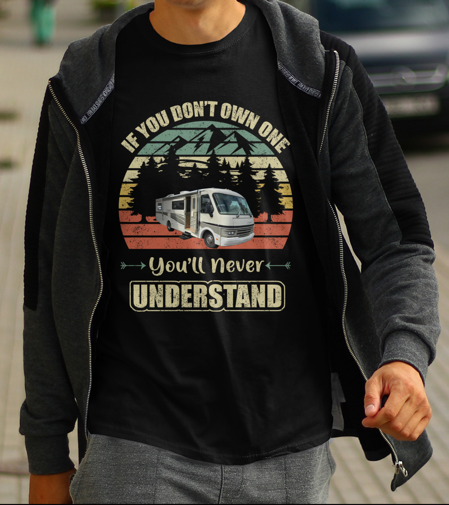 If You Don't Own One You'll Never Understand Vintage Motor Homes2 T-Shirt