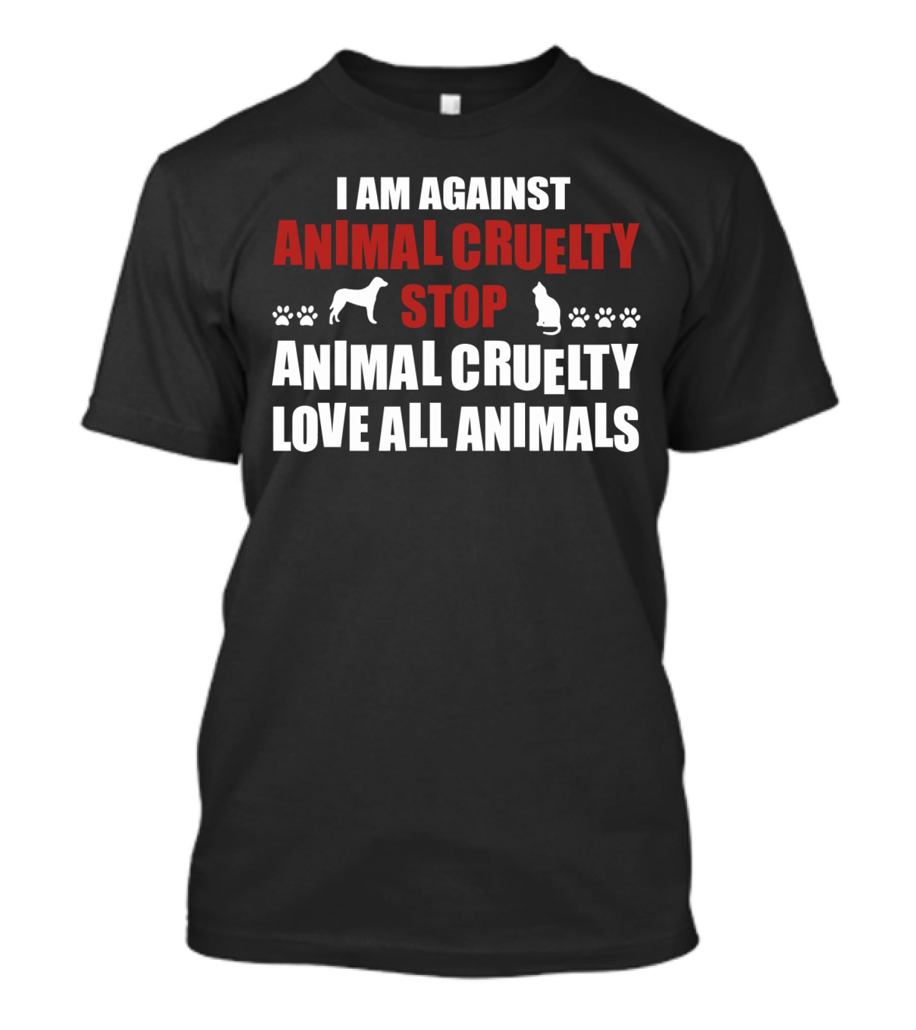 I Am Against Animal Cruelty Stop Animal Cruelty Love All Animals With Paw Prints Dog And Cat T-Shirt