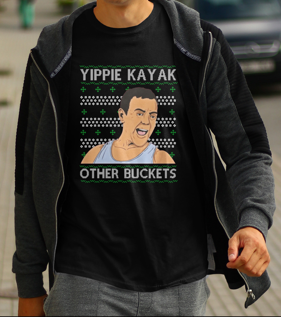 Yippie Kayak Other Buckets Christmas Sweater Bruce T-Shirt