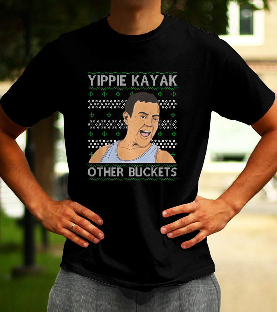 Yippie Kayak Other Buckets Christmas Sweater Bruce T-Shirt