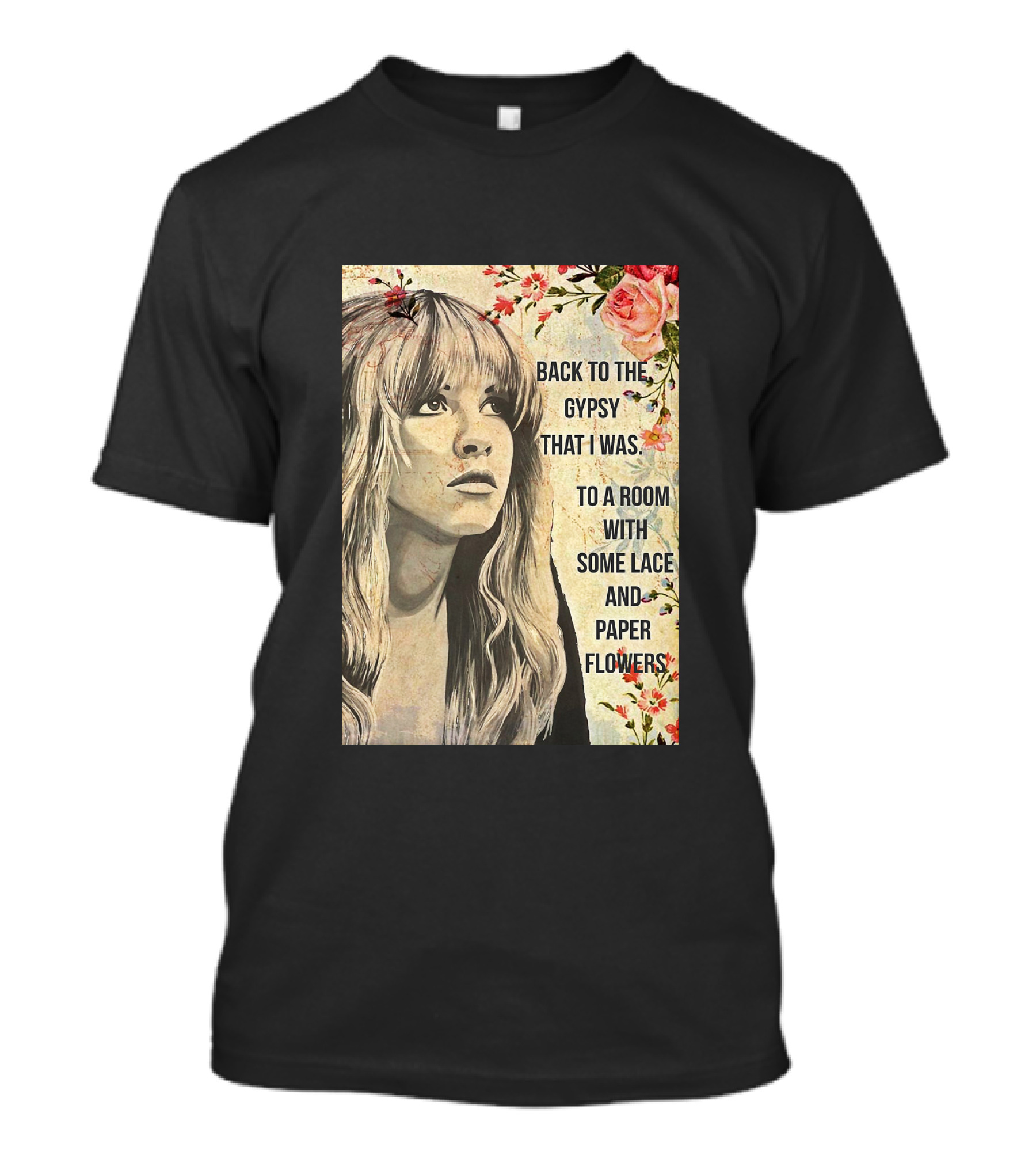 Back To The Gypsy That I Was To A Room With Some Lace And Paper Flowers T-Shirt