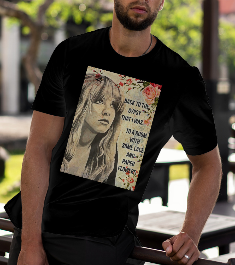 Back To The Gypsy That I Was To A Room With Some Lace And Paper Flowers T-Shirt