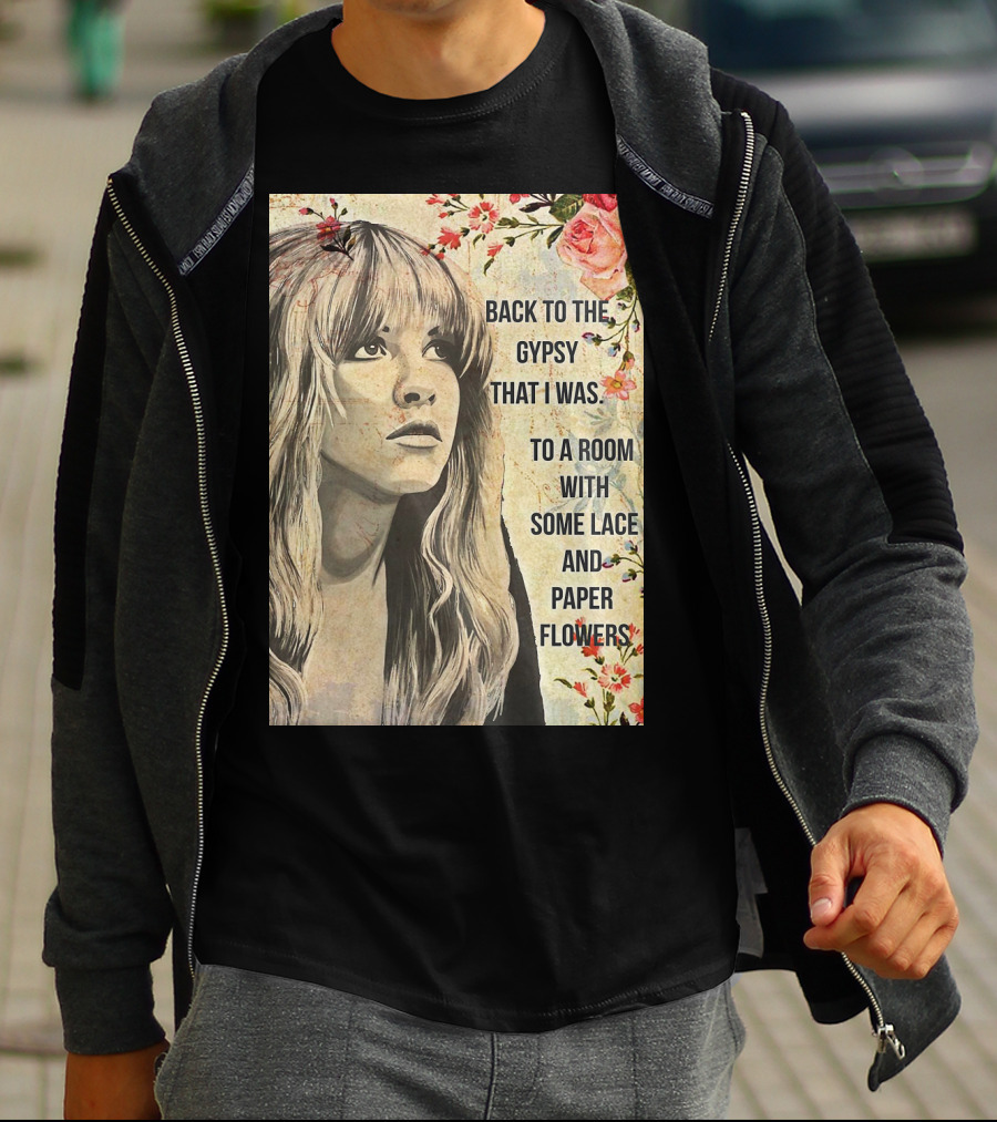 Back To The Gypsy That I Was To A Room With Some Lace And Paper Flowers T-Shirt