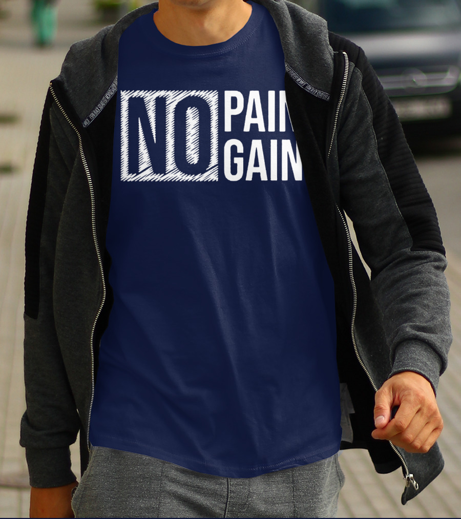 NO PAIN NO GAIN T-Shirt